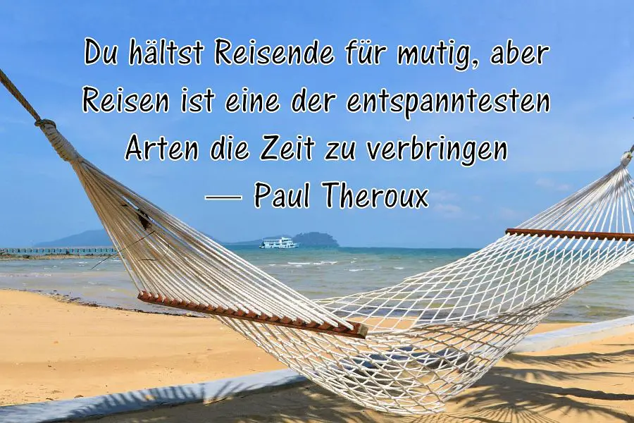 13 Ehrliche Reisezitate Inspiration Gibts Woanders